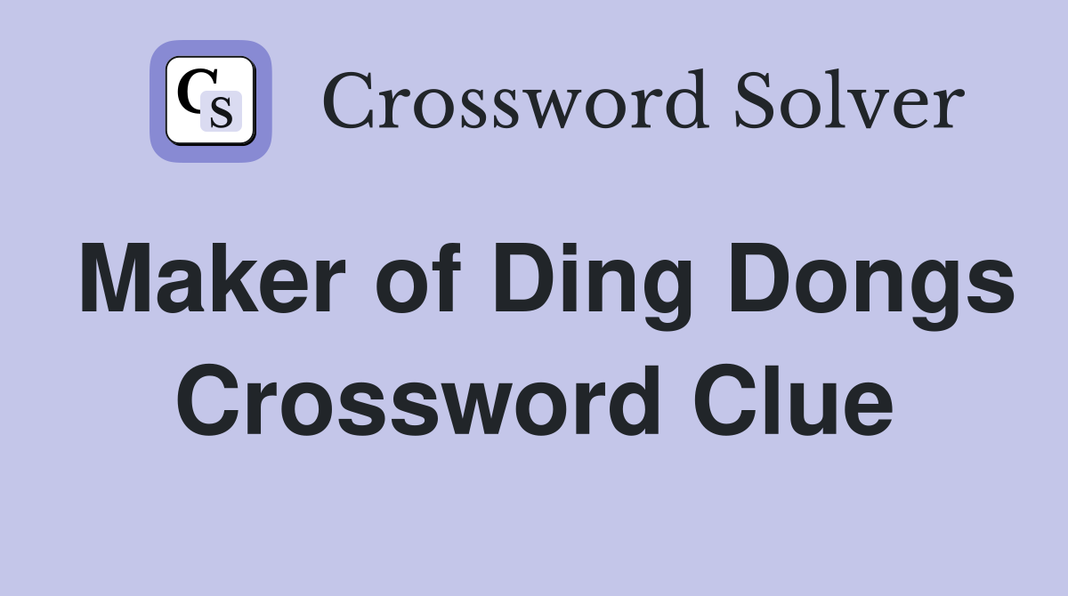 Maker of Ding Dongs Crossword Clue
