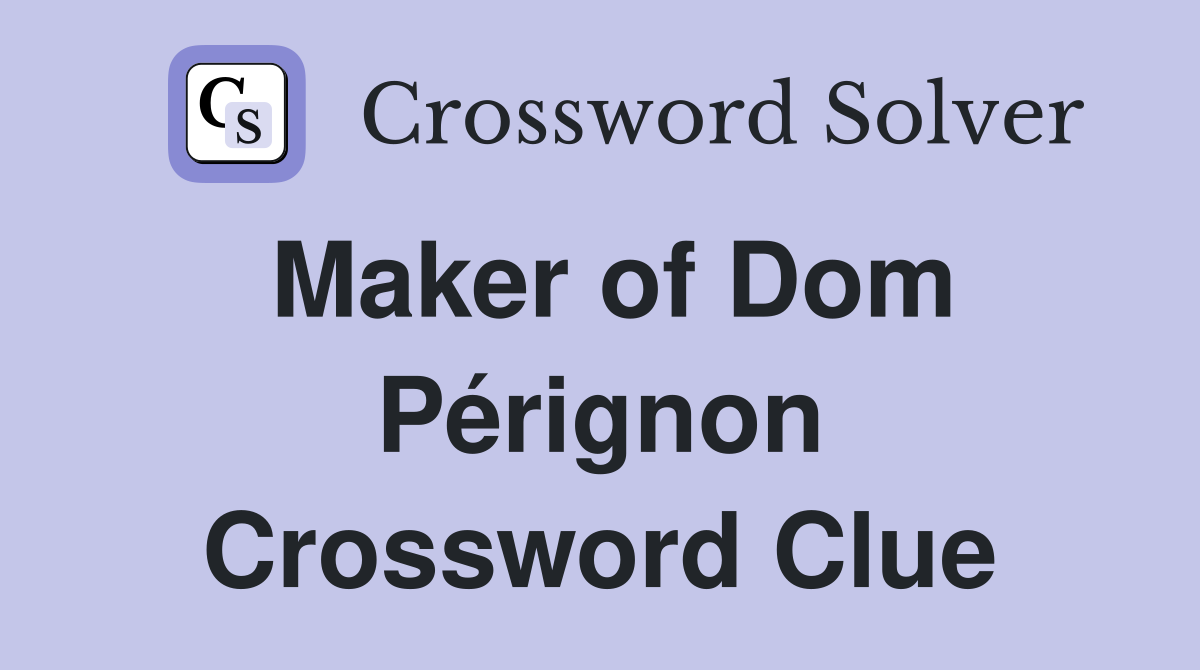 Maker of Dom Pérignon Crossword Clue