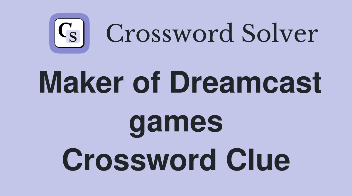 Maker of Dreamcast games Crossword Clue
