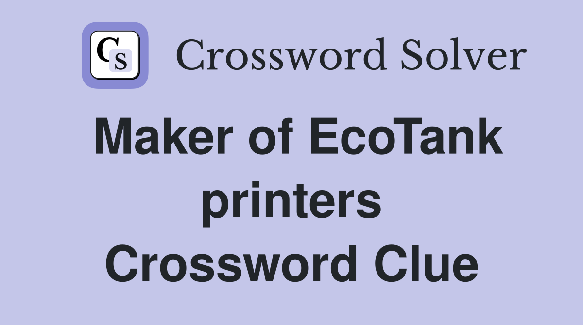 Maker of EcoTank printers Crossword Clue