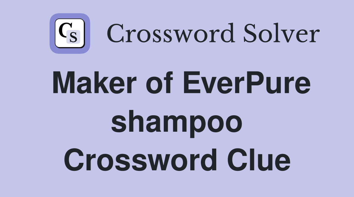 Maker of EverPure shampoo Crossword Clue