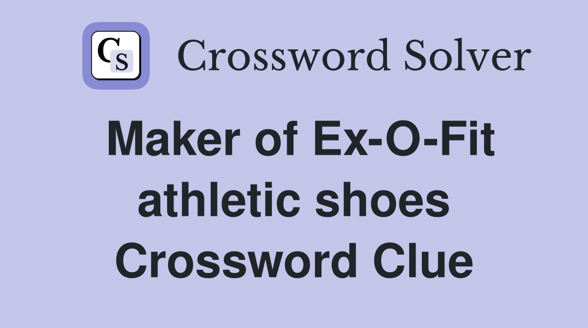 Maker of Ex-O-Fit athletic shoes Crossword Clue