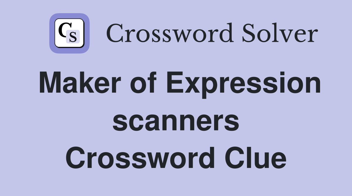 Maker of Expression scanners Crossword Clue