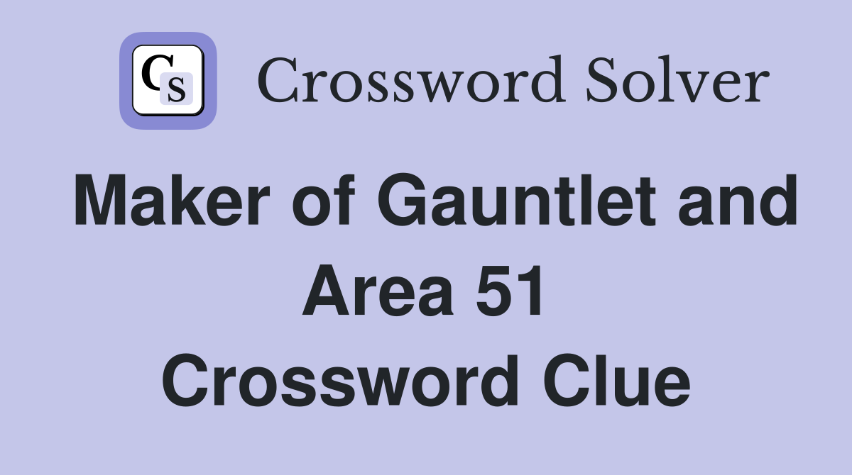 Maker of Gauntlet and Area 51 Crossword Clue