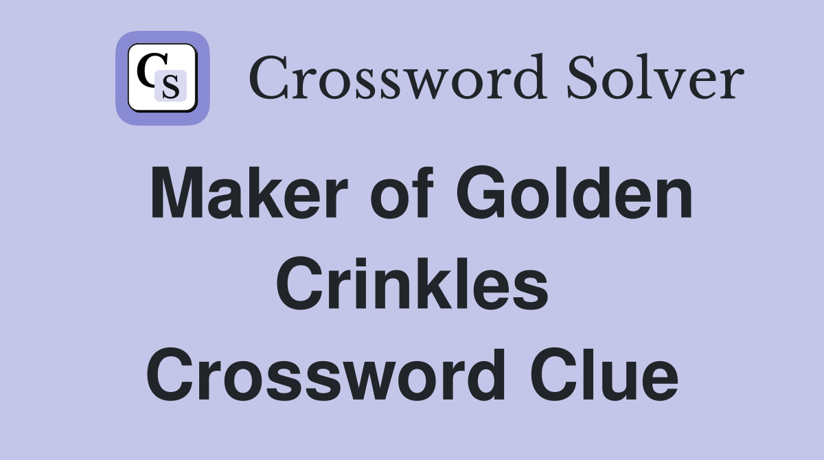 Maker of Golden Crinkles Crossword Clue