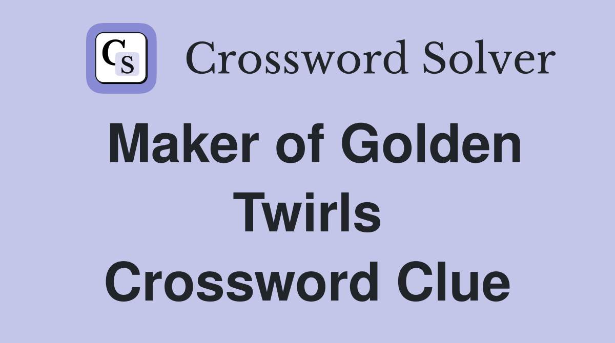 Maker of Golden Twirls Crossword Clue