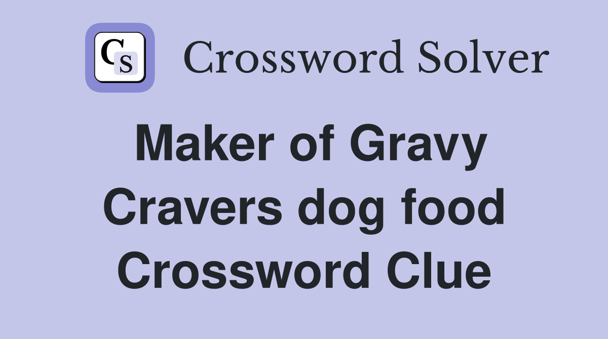 Maker of Gravy Cravers dog food Crossword Clue