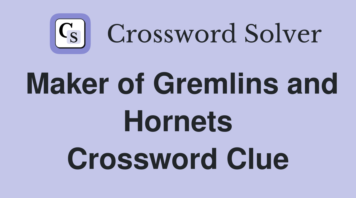 Maker of Gremlins and Hornets Crossword Clue
