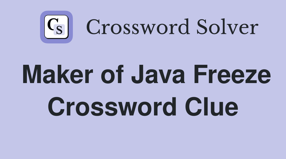 Maker of Java Freeze Crossword Clue