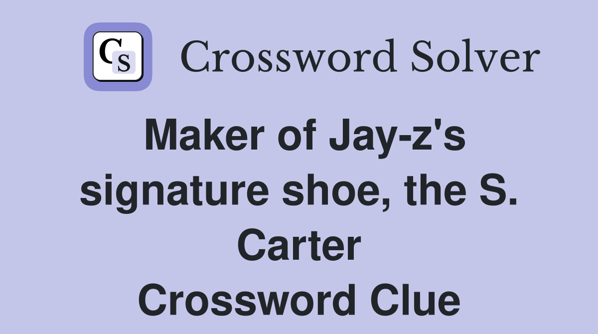 Maker of Jay-z's signature shoe, the S. Carter Crossword Clue