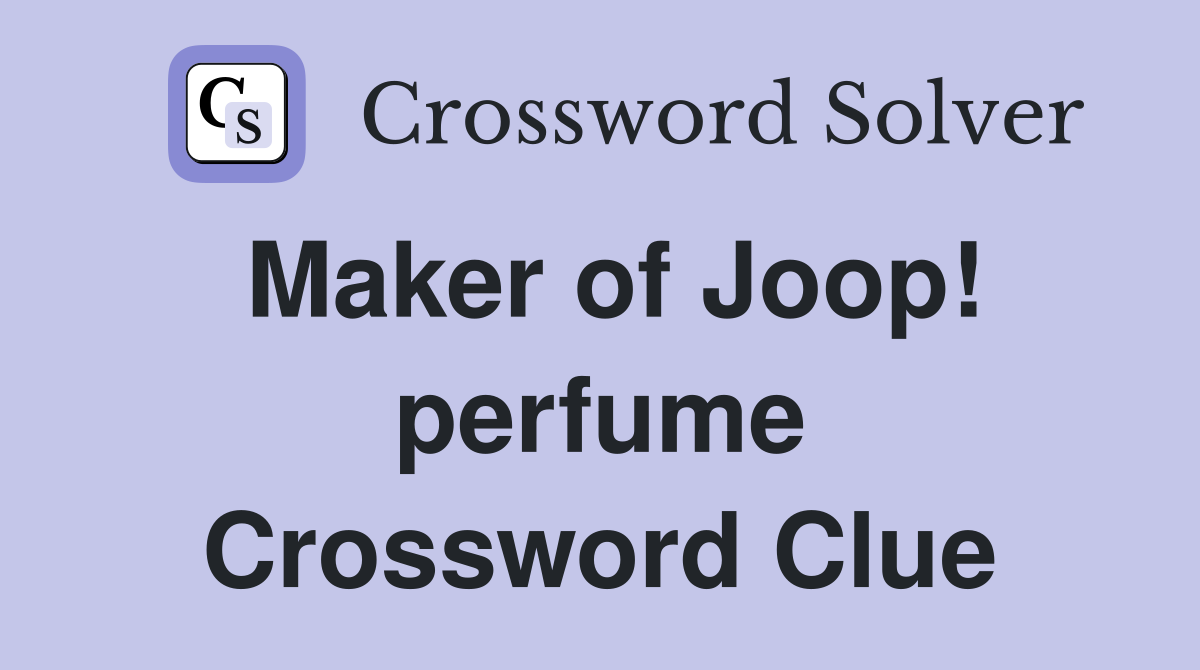 Maker of Joop! perfume Crossword Clue