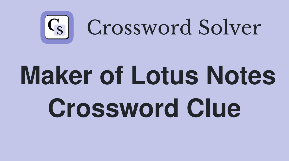 Maker of Lotus Notes Crossword Clue