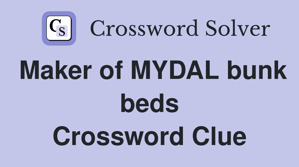 Maker of MYDAL bunk beds Crossword Clue