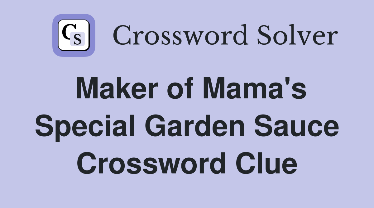 Maker of Mama's Special Garden Sauce Crossword Clue