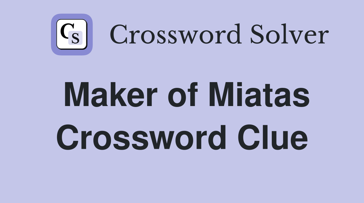 Maker of Miatas Crossword Clue