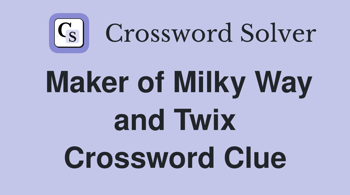Maker of Milky Way and Twix Crossword Clue
