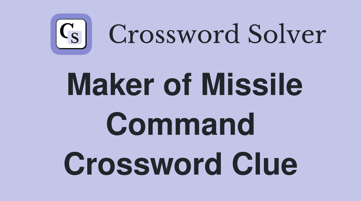 Maker of Missile Command Crossword Clue
