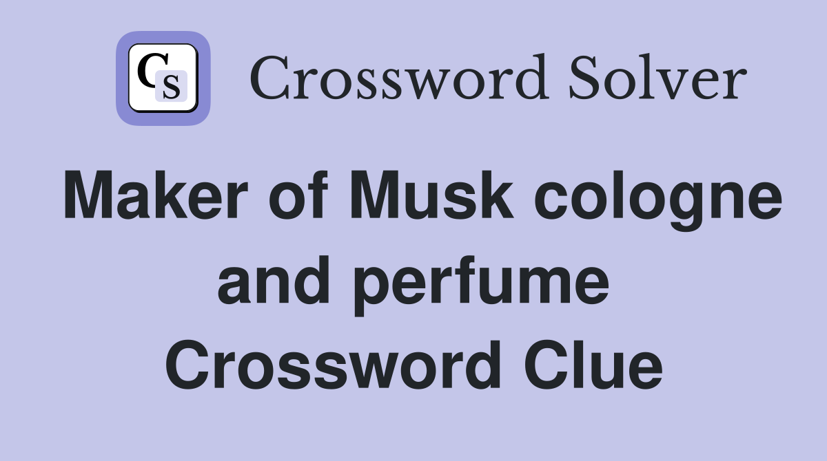 Maker of Musk cologne and perfume Crossword Clue