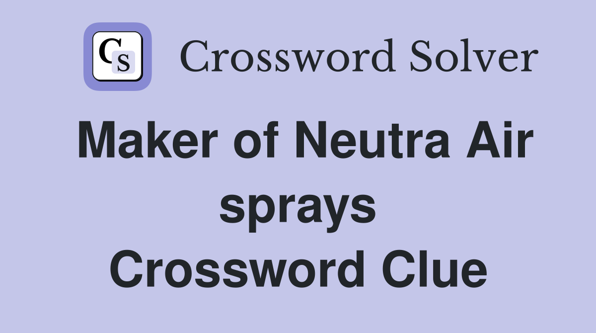 Maker of Neutra Air sprays Crossword Clue