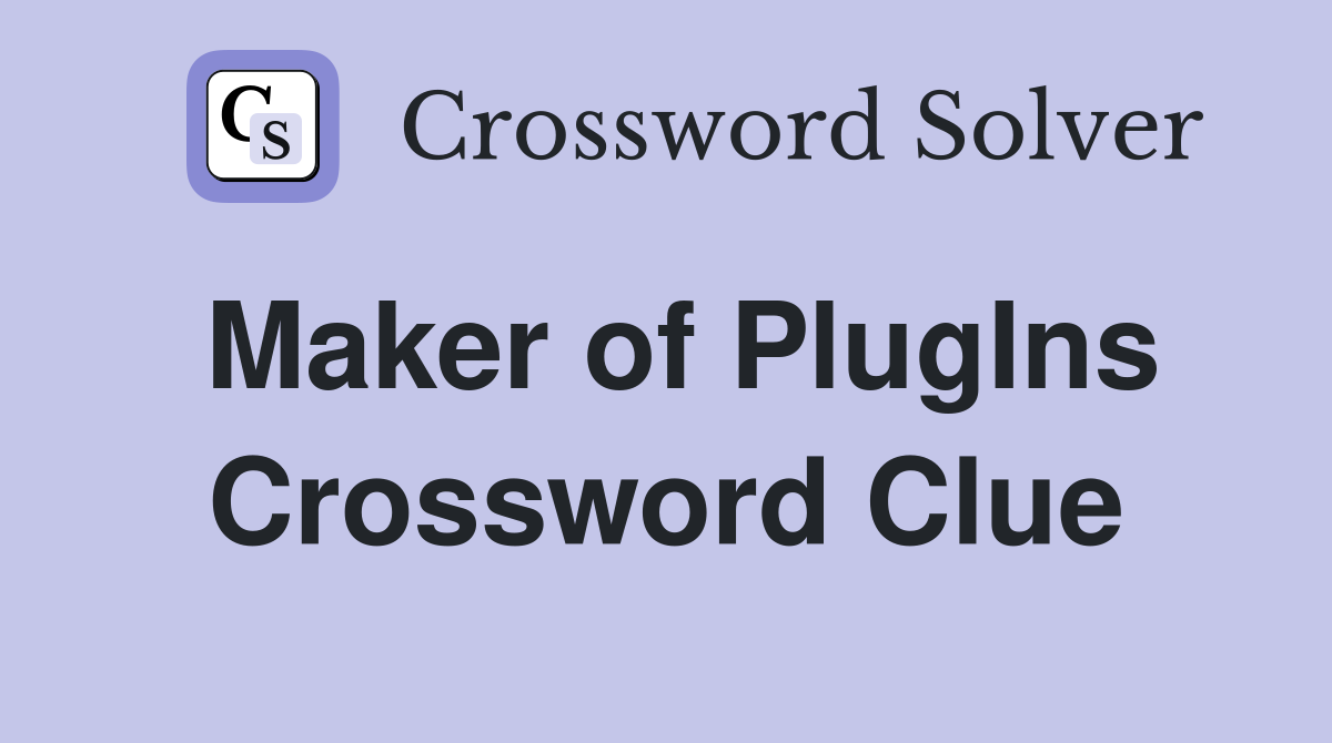 Maker of PlugIns Crossword Clue