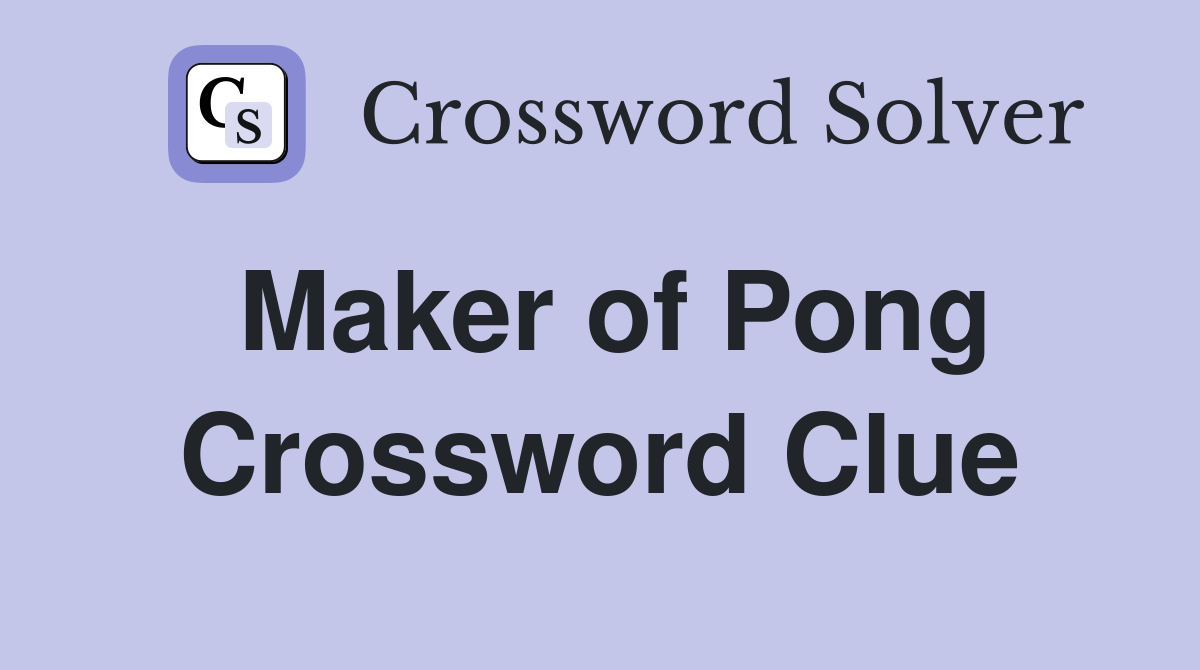 Maker of Pong Crossword Clue