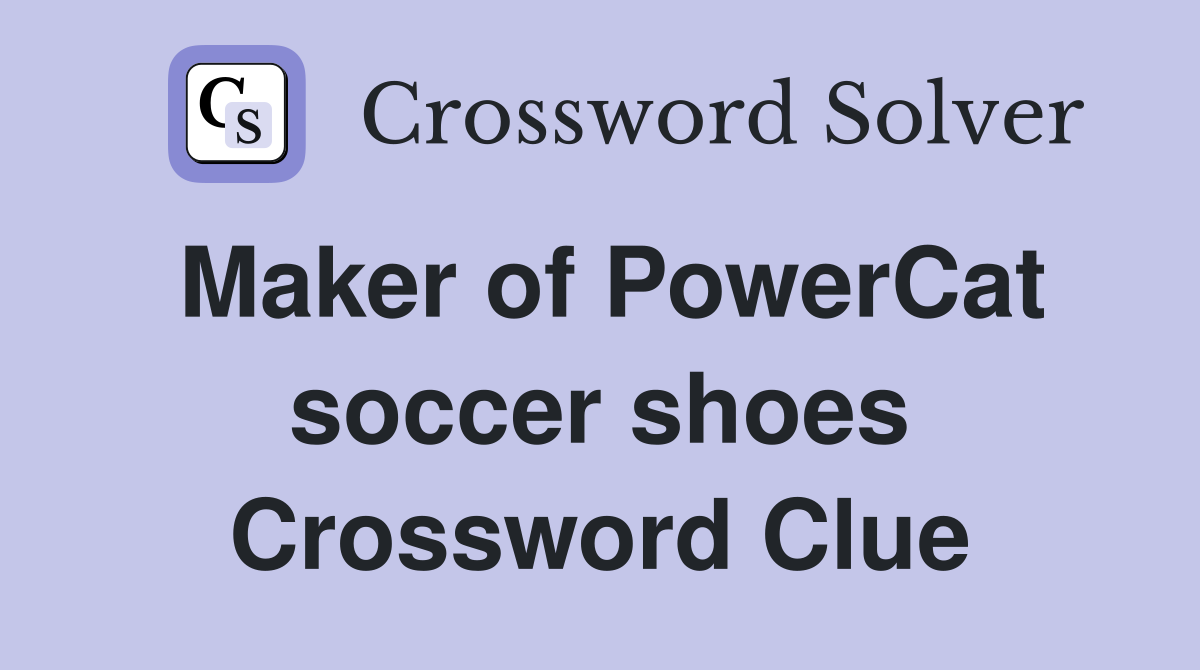 Maker of PowerCat soccer shoes Crossword Clue