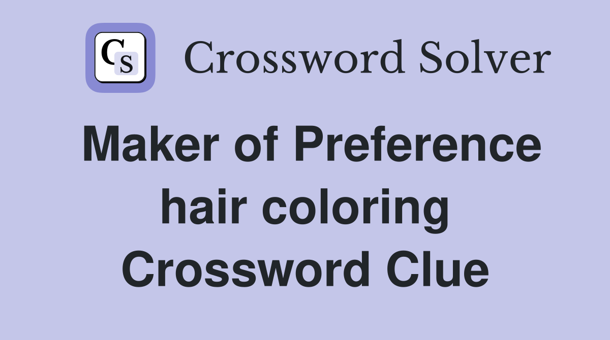 Maker of Preference hair coloring Crossword Clue