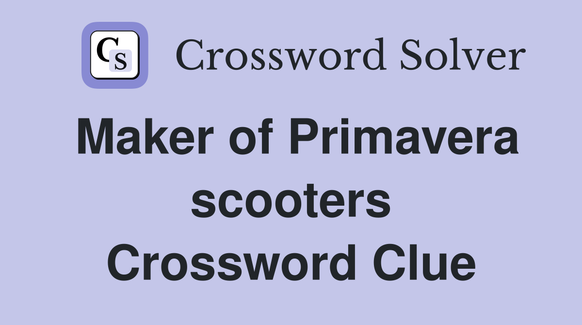 Maker of Primavera scooters Crossword Clue
