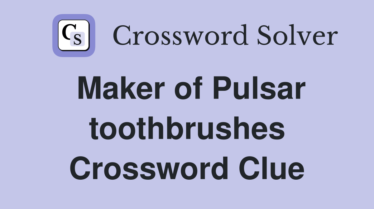 Maker of Pulsar toothbrushes Crossword Clue
