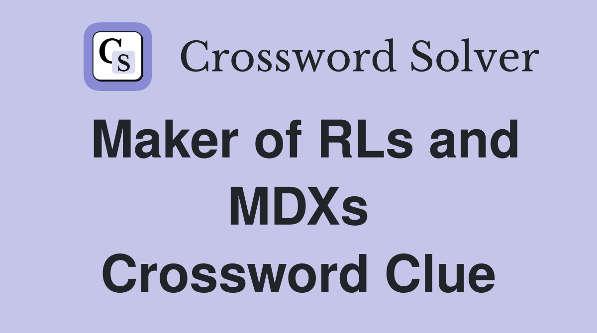 Maker of RLs and MDXs Crossword Clue