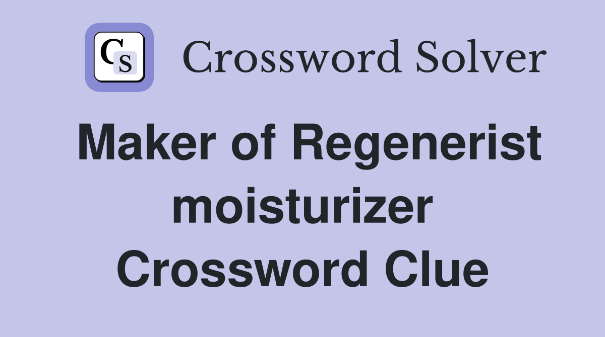 Maker of Regenerist moisturizer Crossword Clue