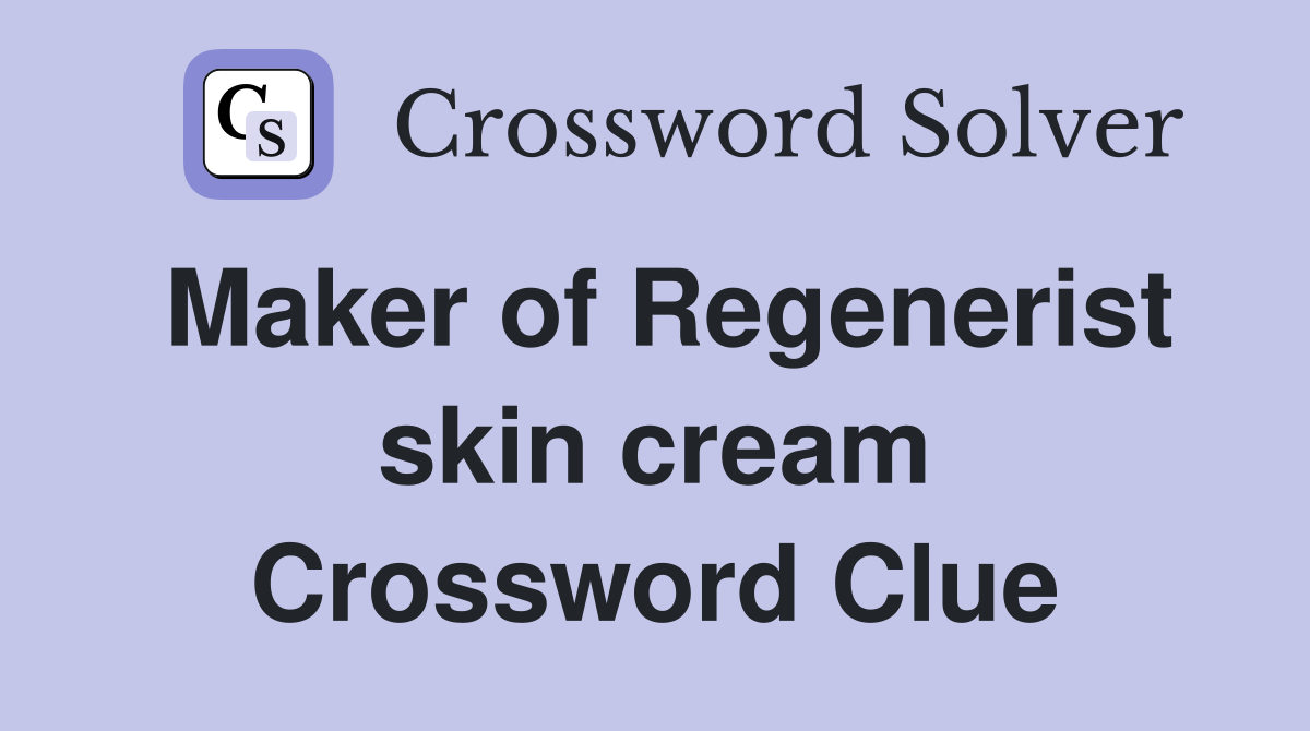 Maker of Regenerist skin cream Crossword Clue