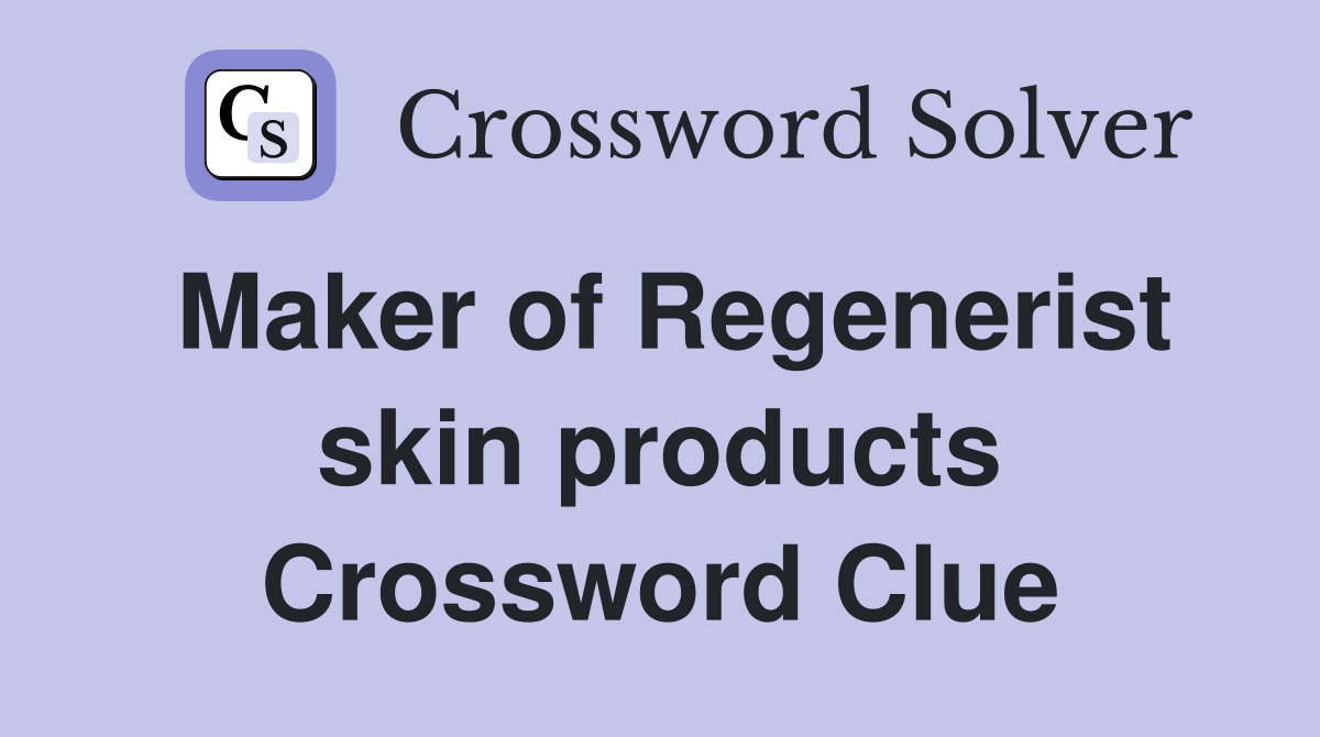 Maker of Regenerist skin products Crossword Clue