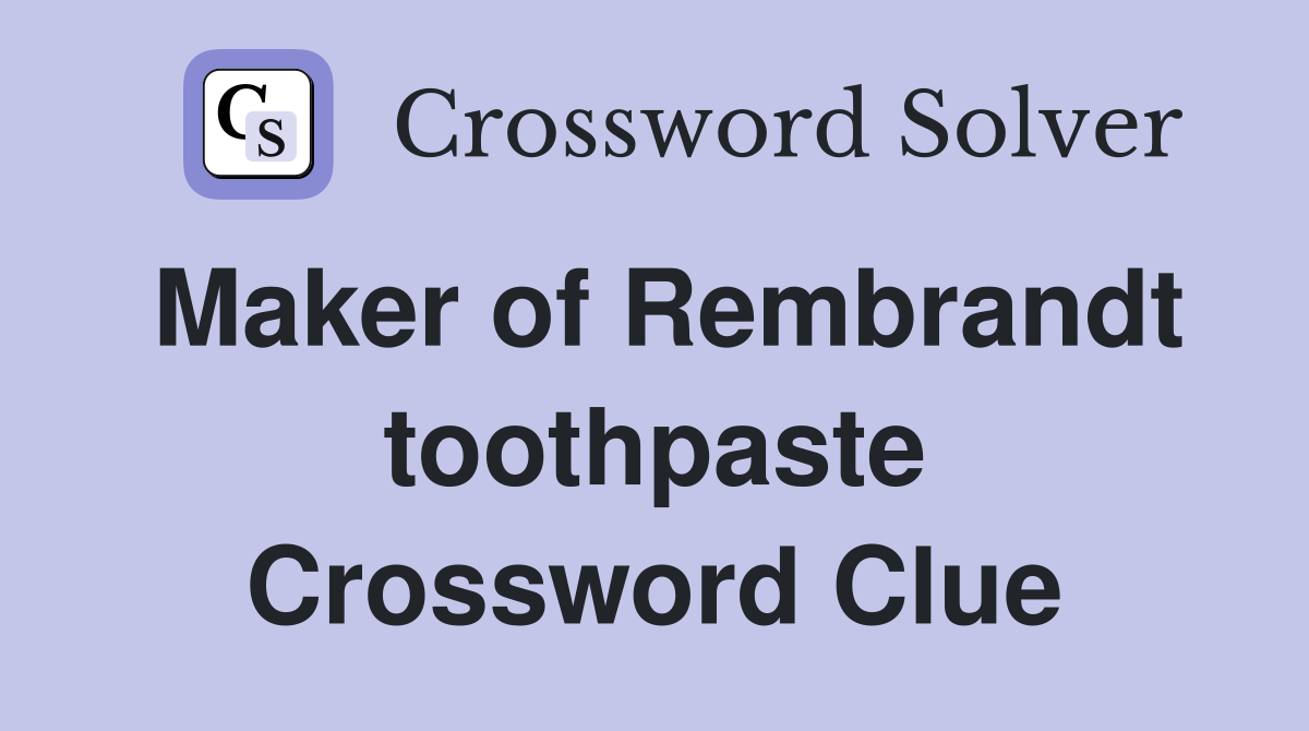Maker of Rembrandt toothpaste Crossword Clue