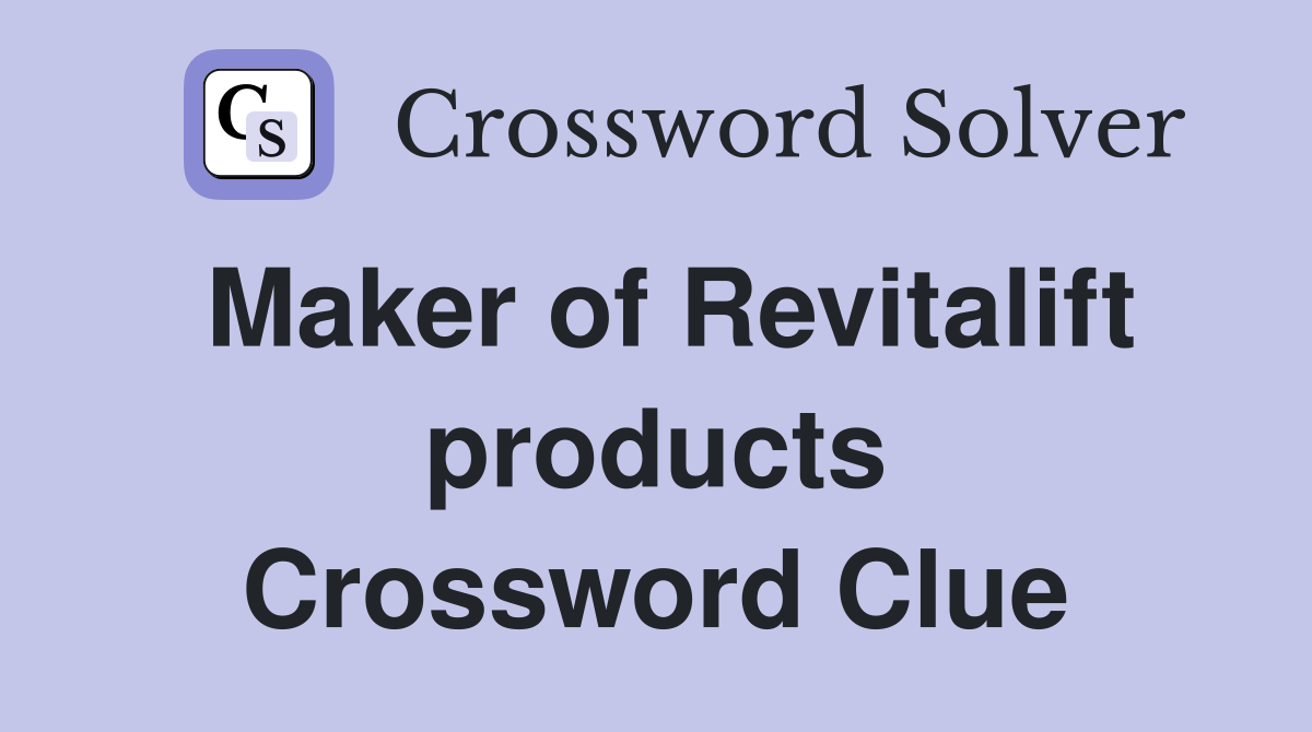 Maker of Revitalift products Crossword Clue