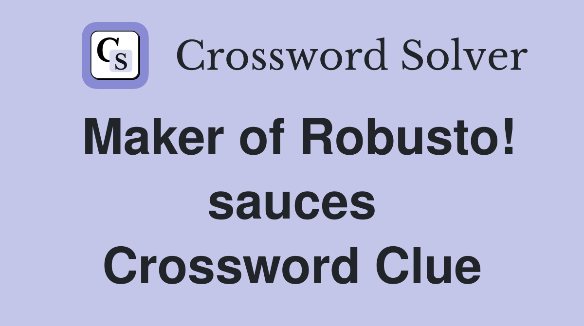 Maker of Robusto! sauces Crossword Clue