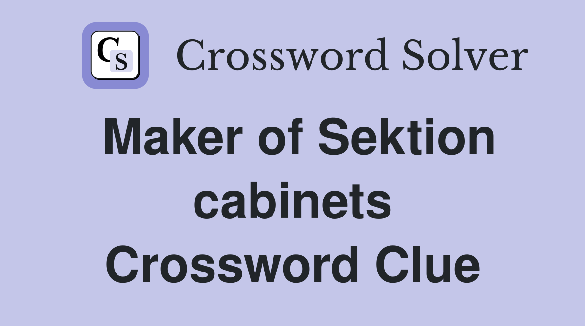 Maker of Sektion cabinets Crossword Clue