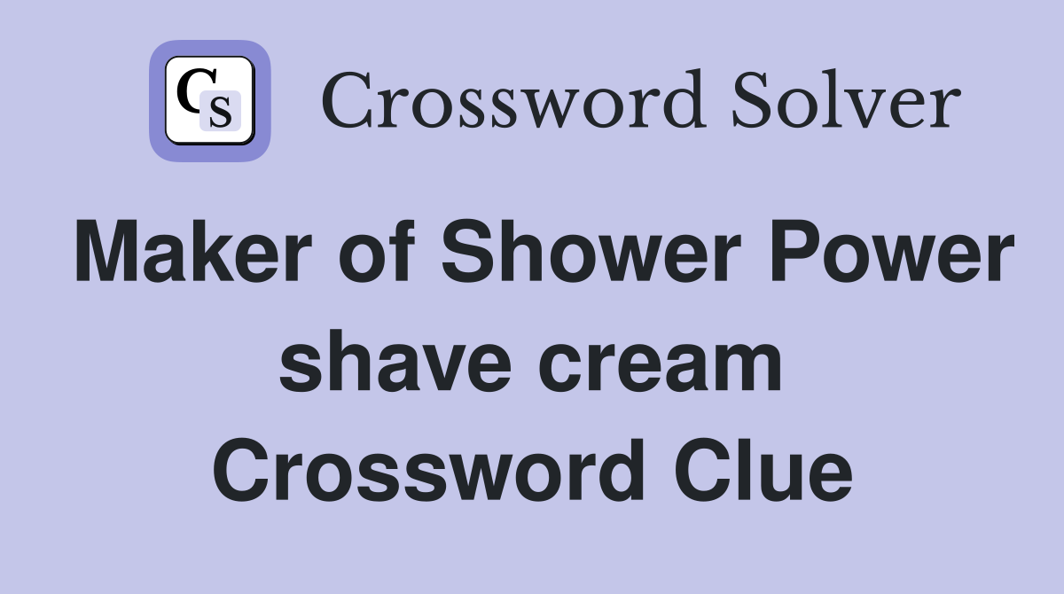 Maker of Shower Power shave cream Crossword Clue