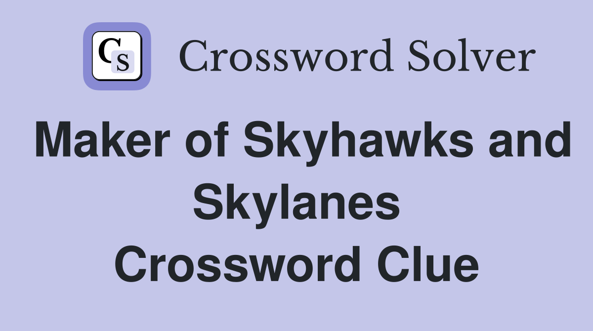 Maker of Skyhawks and Skylanes Crossword Clue