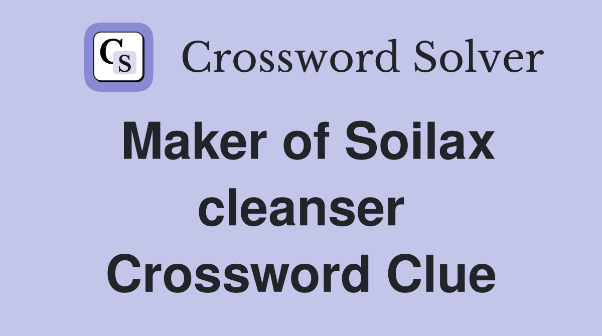 Maker of Soilax cleanser Crossword Clue