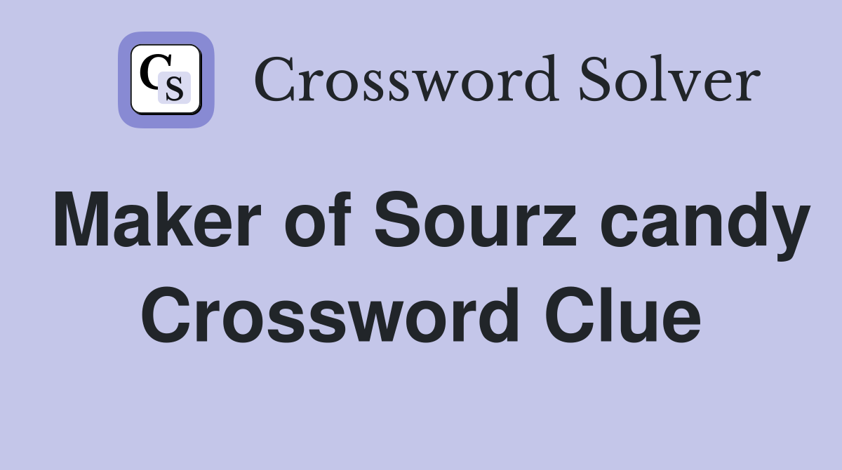 Maker of Sourz candy Crossword Clue