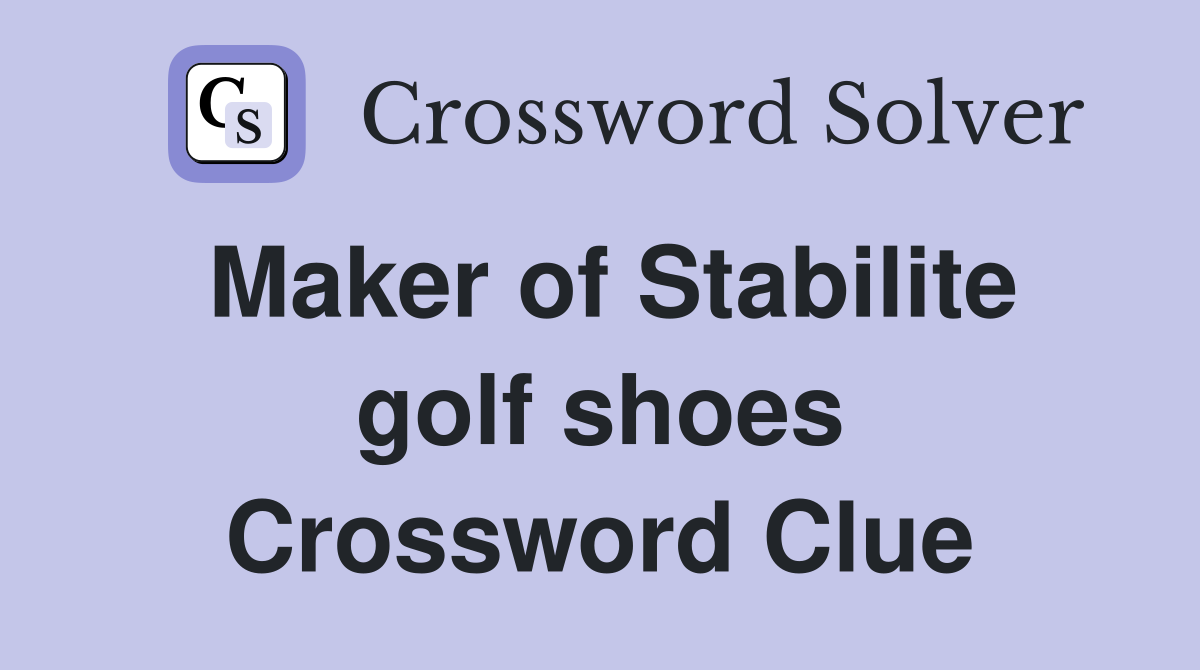 Maker of Stabilite golf shoes Crossword Clue
