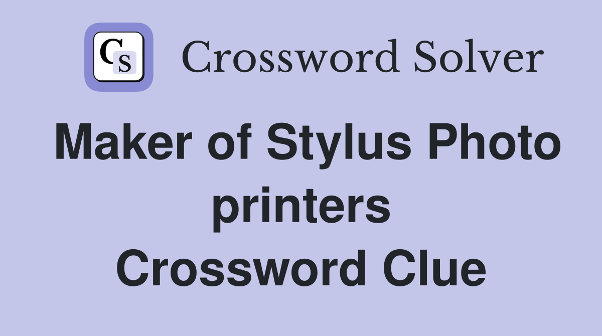 Maker of Stylus Photo printers Crossword Clue