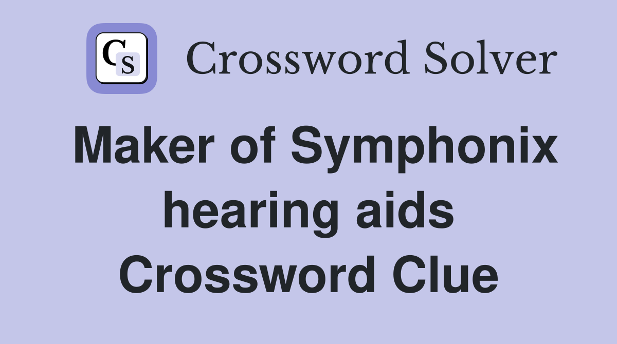 Maker of Symphonix hearing aids Crossword Clue