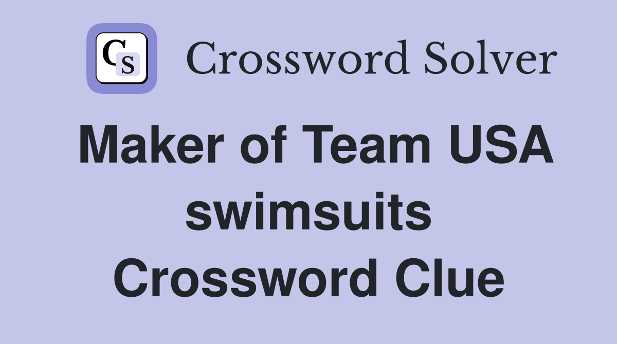 Maker of Team USA swimsuits Crossword Clue