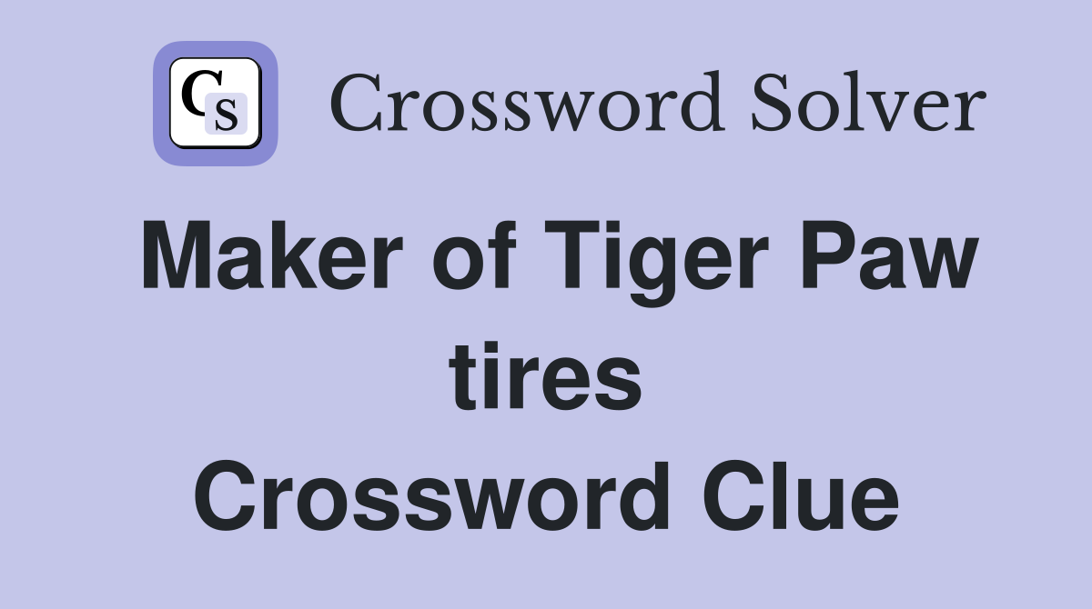 Maker of Tiger Paw tires Crossword Clue