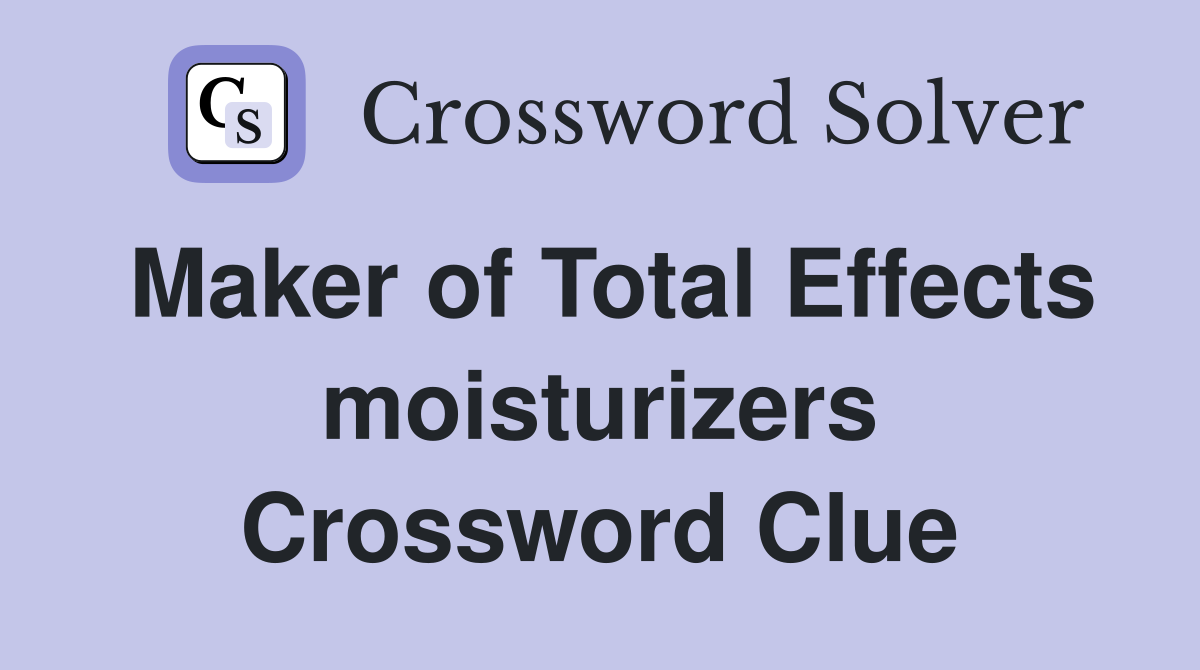 Maker of Total Effects moisturizers Crossword Clue