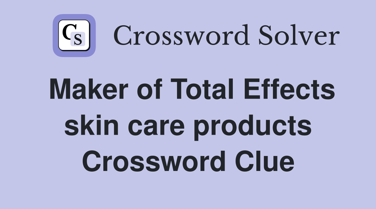 Maker of Total Effects skin care products Crossword Clue
