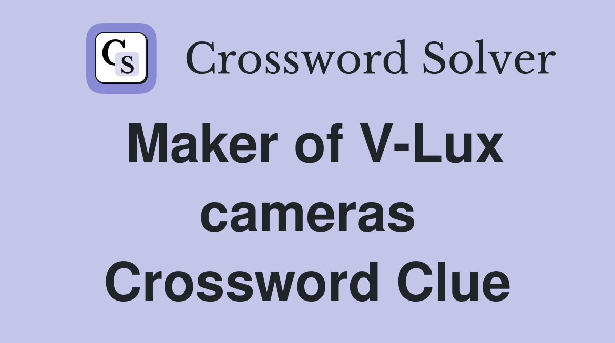 Maker of V-Lux cameras Crossword Clue