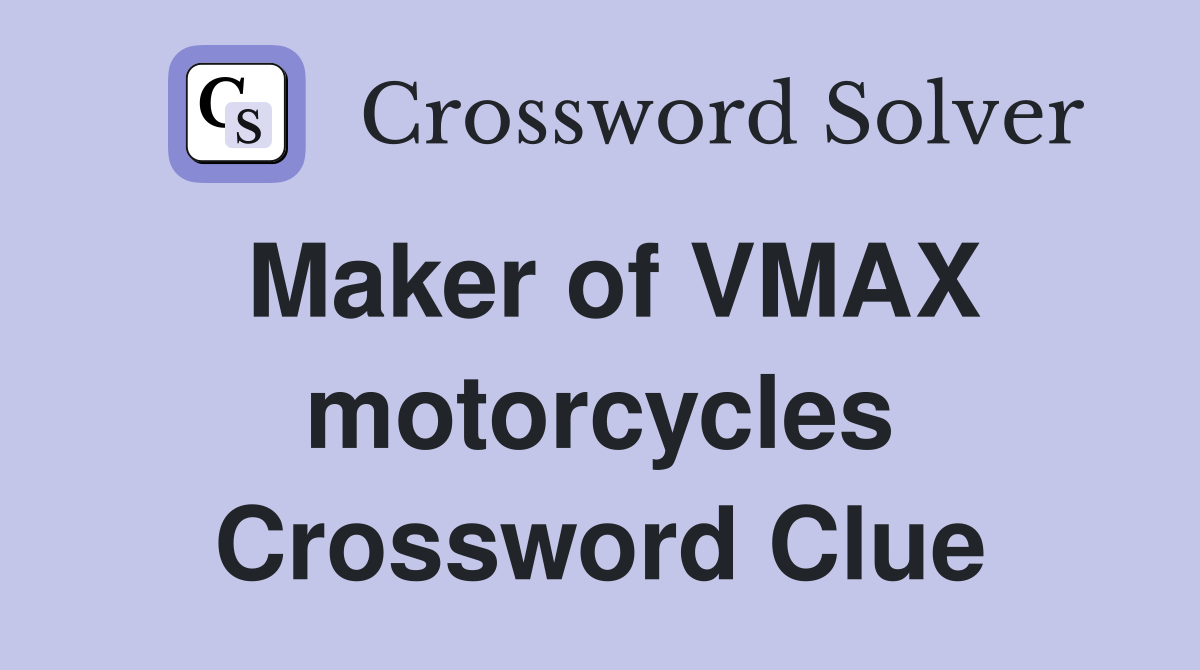Maker of VMAX motorcycles Crossword Clue